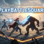 playing game blog playbattlesquare